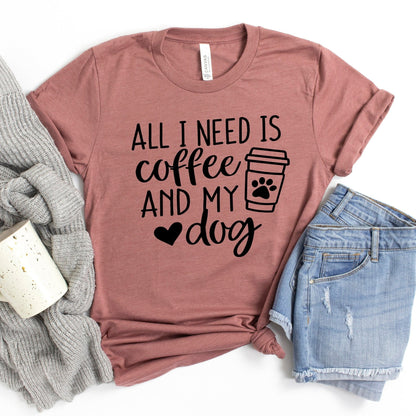 All I Need T-Shirt